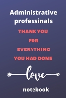 Administrative professionals thank you for everything you had done notebook: Lined notebook, (6*9 inches), Gifts for Administrative assistants, Administrator, notebook,6x9, Appreciation day, Professio 1676193510 Book Cover