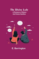 The Divine Lady: A Romance of Nelson and Emma Hamilton 9355115598 Book Cover