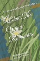 What The Wind Ruminates: An Anthology Of Assorted Poems B0DBGKBB81 Book Cover