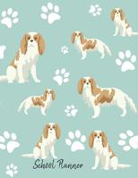 School Planner: Cavalier King Charles Spaniel School Planner 2019-2020 1073380548 Book Cover