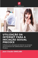 Utilização Da Internet Para a Iniciação Sexual Precoce (Portuguese Edition) 6202469226 Book Cover