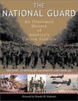 The National Guard: An Illustrated History of America's Citizen Soldiers (Photographic Histories) 1574887033 Book Cover