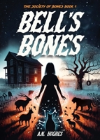 Bell's Bones (The Society of Bones) B0CT6B2FRB Book Cover