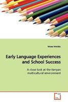 Early Language Experiences and School Success: A close look at the Kenyan multicultural environment 3639150139 Book Cover