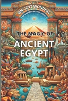 The Magic of Ancient Egypt (Ancient Wonders) B0CSB2PQFM Book Cover