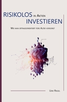 Risikolos in Aktien investieren: Wie man ertragsorientiert f�rs Alter vorsorgt 374979796X Book Cover