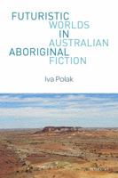 Futuristic Worlds in Australian Aboriginal Fiction 1787072002 Book Cover