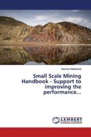Small Scale Mining Handbook - Support to improving the performance... 3659824348 Book Cover