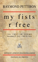 my fists r free: 186 Twitter Poems B094H2358F Book Cover