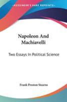 Napoleon and Machiavelli; Two Essays in Political Science 1162989599 Book Cover