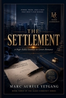 THE SETTLEMENT: A High-Stakes Enemies-to-Lovers Romance (Hard Currency) B0H62R3JR7 Book Cover