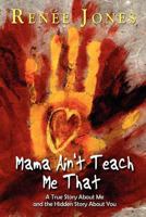 Mama Ain't Teach Me That 0984650741 Book Cover