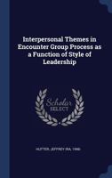 Interpersonal Themes in Encounter Group Process as a Function of Style of Leadership 1377037258 Book Cover
