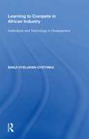 Learning to Compete in African Industry: Institutions And Technology in Development 1138356360 Book Cover