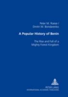 A Popular History of Benin: The Rise and Fall of a Mighty Forest Kingdom 3631504721 Book Cover