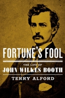 Fortune's Fool: The Life of John Wilkes Booth 0195054121 Book Cover