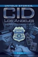 Untold Stories, CID Los Angeles: The IRS Nobody Knows Told By Someone Who Does Know 1663260249 Book Cover
