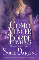 Como Vencer um Lorde Perverso (Sedas E Sombras) (Portuguese Edition) 1648399835 Book Cover