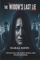 The Widow’s Last Lie: A Psychological Thriller About Betrayal, Grief, and One Final Revenge B0FJ77KD9M Book Cover