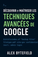 Découvrir et maîtriser les techniques avancées de Google (French Edition) B0FHBS5FLX Book Cover