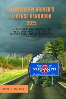 Mississippi driver's license handbook 2025: Mississippi DMV Guide with Real 2025 Practice Tests, State Laws, and Step-by-Step Licensing Tips (Driver's ... (DMV) with possible questions and Answers) B0FF59JW7V Book Cover