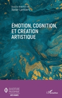 Emotion, cognition, et création artistique (Ouverture Philosophique) (French Edition) 2343186928 Book Cover
