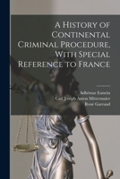 A History of Continental Criminal Procedure, with Special Reference to France 1016265603 Book Cover