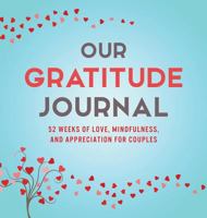 Our Gratitude Journal: 52 Weeks of Love, Mindfulness, and Appreciation for Couples 1949781003 Book Cover