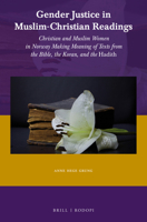 Gender Justice in Muslim-Christian Readings: Christian and Muslim Women in Norway: Making Meaning of Texts from the Bible, the Koran, and the Hadith 9004306692 Book Cover