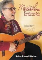 Musical Morphine: Transforming Pain One Note at a Time 1942016174 Book Cover