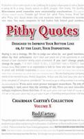 Pithy Quotes: Designed to Improve Your Bottom Line, Or, at the Least, Your Disposition 1610054504 Book Cover