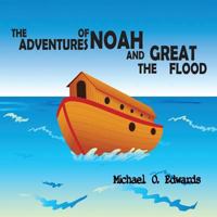 The Adventures of Noah and The Great Flood 1717031889 Book Cover