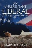 An Unrepentant Liberal: Collected Writings 1951-2007 1524532614 Book Cover