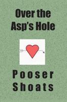 Over the Asp's Hole 1594571074 Book Cover