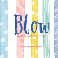 Blow: An Emotional Regulation Guide for Children B0CW9MFK5R Book Cover