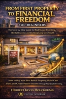 From First Property to Financial Freedom: From First Property to Financial Freedom (The Real Estate Wealth Builder Series : A Complete System for Cash Flow, Portfolio Growth & Financial Freedom) B0GVJBNQP6 Book Cover
