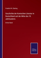 Geschichte der Komischen Literatur in Deutschland seit der Mitte des 18. Jahrhunderts: Dritter Band 3375053681 Book Cover