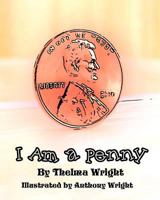 I Am a Penny: Anthony Wright 1456555340 Book Cover