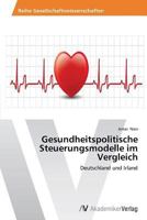 Gesundheitspolitische Steuerungsmodelle Im Vergleich 363964168X Book Cover