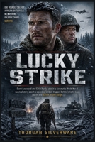 LUCKY STRIKE: Scott Eastwood and Colin Hanks star in a cinematic World War II survival story about a wounded soldier trapped behind enemy lines during the Battle of the Bulge. B0H2SNJQFP Book Cover