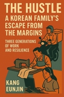 The Hustle: A Korean Family's Escape from the Margins B0FHWVS9WY Book Cover