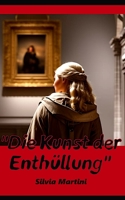 Die Kunst der Enthüllung: Teil 4 der Serie "Der Sonnenstädter Kunstkrieg" ("Schatten der Kunst: Lügen, Kunst und Wahrheit") (German Edition) B0CJLCV8HF Book Cover