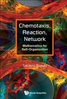 Chemotaxis, Reaction, Network: Mathematics for Self-Organization 9813237732 Book Cover