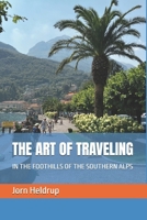 THE ART OF TRAVELING: IN THE FOOTHILLS OF THE SOUTHERN ALPS 8797159476 Book Cover