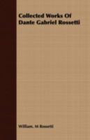 Collected Works of Dante Gabriel Rossetti 1408655691 Book Cover