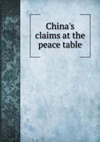 China's Claims at the Peace Table 551892898X Book Cover