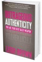 Outrageous Authenticity: You Are Your Best Sales Weapon 1943817022 Book Cover