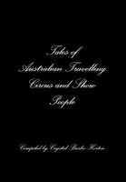 Tales of Australian Travelling Circus and Show People 1326082221 Book Cover