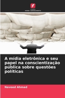 A mídia eletrônica e seu papel na conscientização pública sobre questões políticas 6139617669 Book Cover