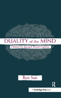 Duality of the Mind: A Bottom-Up Approach Toward Cognition 0415647290 Book Cover